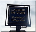 Sign for the Labour in Vain, Yarnfield in ST15 0ST